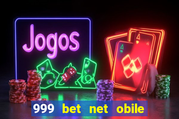 999 bet net obile conferir bilete